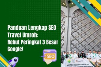 Panduan Lengkap SEO Travel Umroh