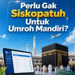Perlu Gak Siskopatuh untuk Umroh mandiri