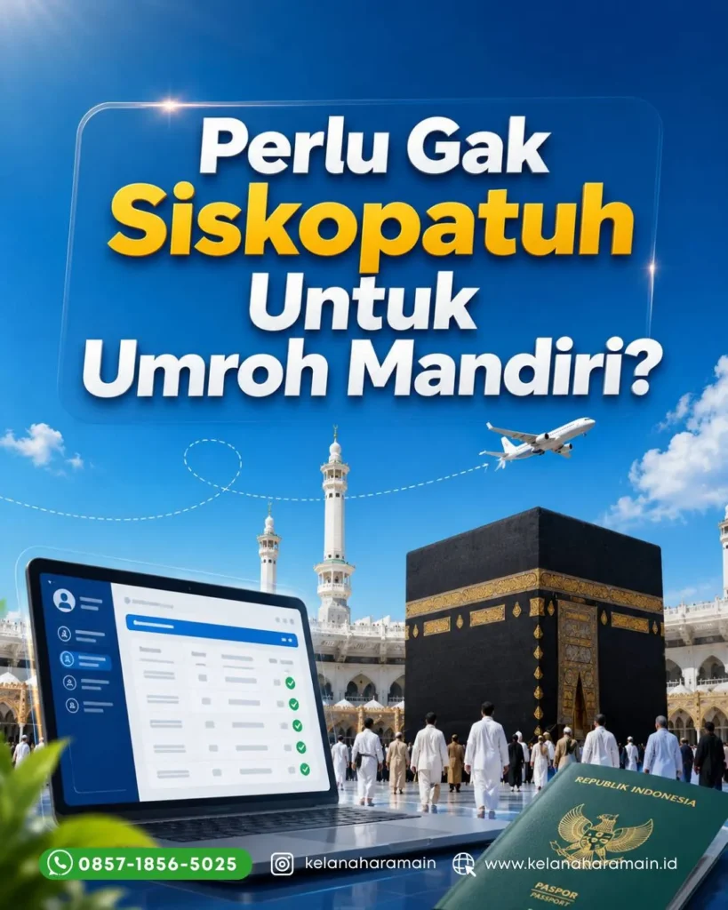 Perlu Gak Siskopatuh untuk Umroh mandiri