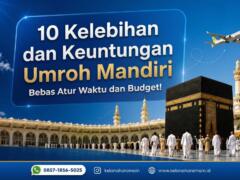 10 kelebihan dan keuntungan umroh mandiri