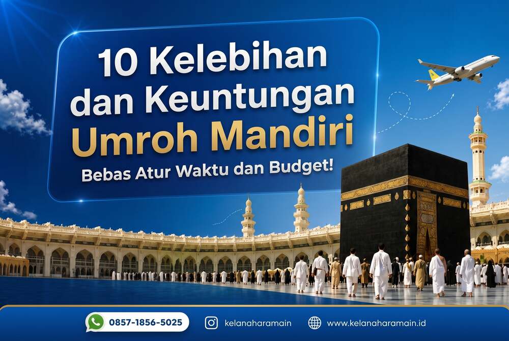 10 kelebihan dan keuntungan umroh mandiri