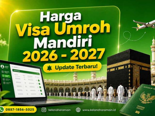 Harga Visa Umroh Mandiri 2026 – 2027, Update Terbaru!