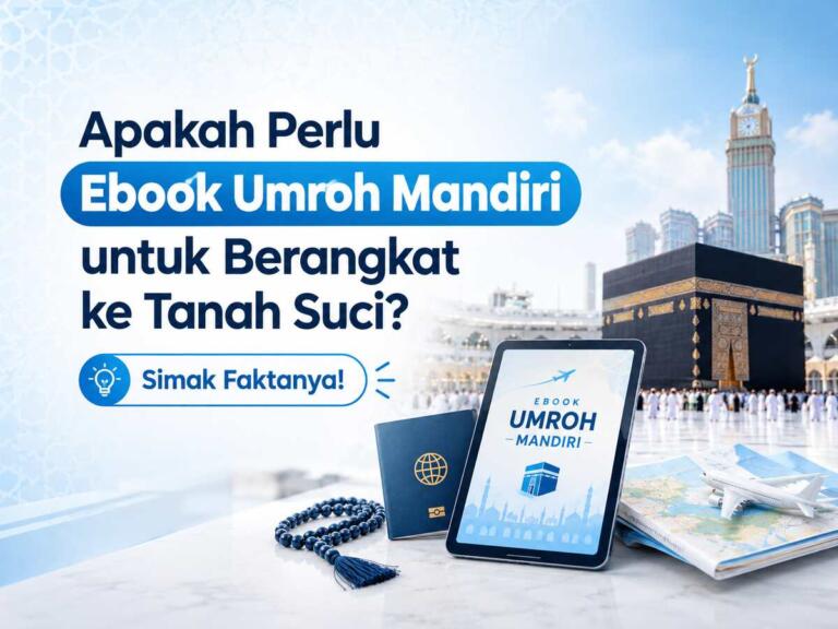 Apakah Perlu Ebook Umroh Mandiri untuk Berangkat ke Tanah Suci? Simak Faktanya!