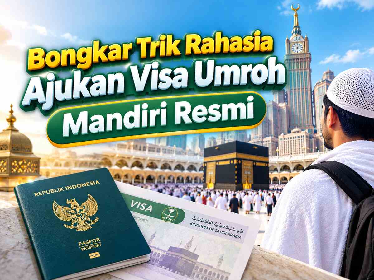 Bongkar Trik Visa Umroh Mandiri