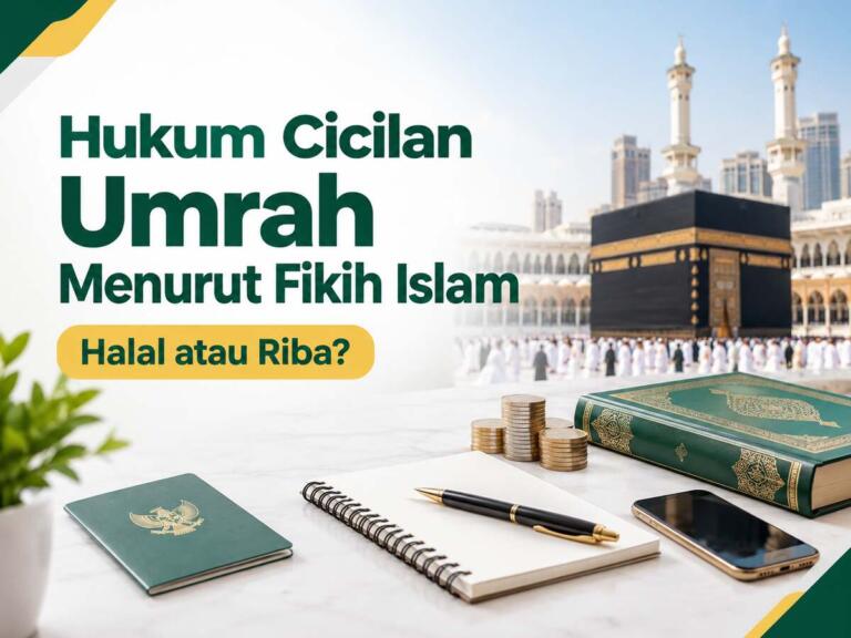 Hukum Cicilan Umrah Menurut Fikih Islam: Halal atau Riba?